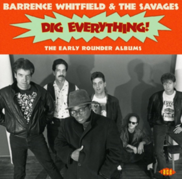 Zvok Dig Everything! Barrence Whitfield and The Savages