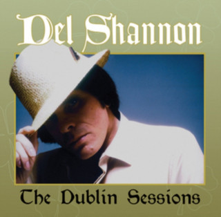 Audio The Dublin Sessions Del Shannon