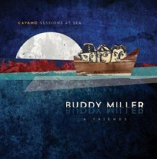 Áudio Cayamo Sessions at Sea Buddy Miller & Friends