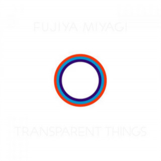 Zvok Transparent Things Fujiya and Miyagi