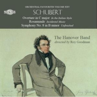 Audio Schubert: Overture in C Major/Rosamunde/Symphony No. 8 in B Minor Roy/The Hannover Band Goodman