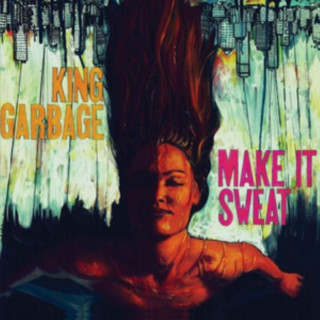 Audio Make It Sweat King Garbage