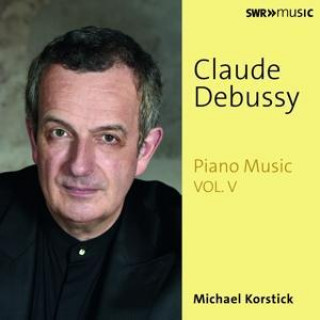 Audio Claude Debussy: Piano Music Michael Korstick