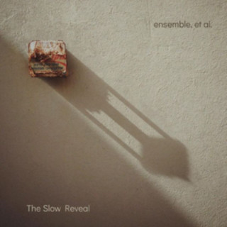 Audio The Slow Reveal Ensemble