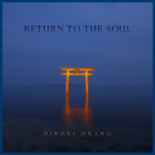 Audio Return to the Soul Hiroki Okano