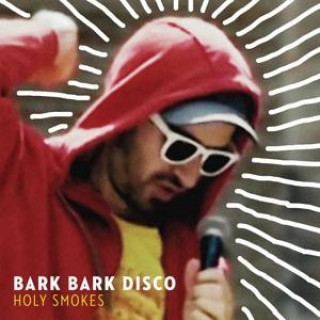 Audio Holy Smokes Bark Bark Disco