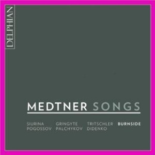 Audio Medtner: Songs Siurina/Gringyte/Palchykov/Tritschler/Burnside