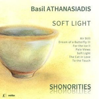 Audio Basil Athanasiadis: Soft Light Shonorities