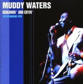 Audio Screamin' and Cryin' Live in Warsaw 76 Muddy Waters