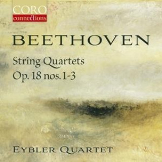 Audio Beethoven: String Quartets, Op. 18, Nos. 1-3 Eybler Quartet