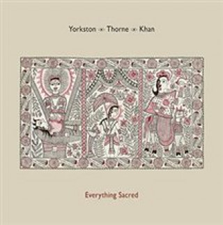 Zvok Everything Sacred Yorkston/Thorne/Khan