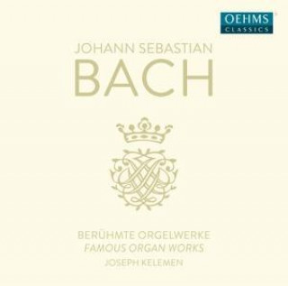 Audio Johann Sebastian Bach: Beruhmte Orgelwerke Joseph Kelemen