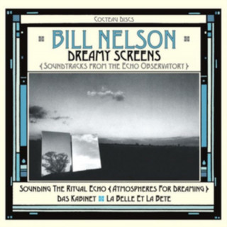 Audio Dreamy Screens Bill Nelson