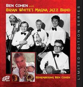 Audio Remembering Ben Cohen Ben Cohen with Brian White's Magna Carta Jazz Band