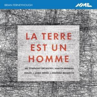 Audio Brian Ferneyhough: La Terre Est Un Homme Robinson/Ensemble Recherche/Brabbins/BBC SO