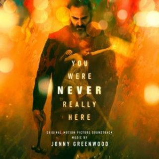 Audio You Were Never Really Here Jonny Greenwood