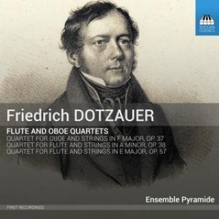 Audio Friedrich Dotzauer: Flute and Oboe Quartets Ensemble Pyramide