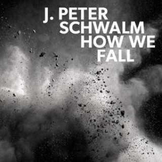 Zvok How We Fall J. Peter Schwalm