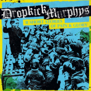 Audio 11 Short Stories of Pain & Glory Dropkick Murphys
