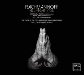 Audio Rachmaninoff: All-night Vigil Rehlis/Bielecka/Chor & Orch. Podlasie Oper