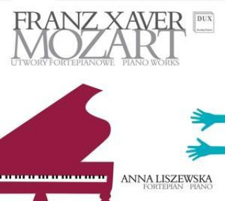 Audio Franz Xaver Mozart: Piano Works Anna Liszewska