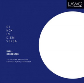 Audio Kjell Habbestad: Et Nox in Diem Versa Sigvards/The Latvian Radio Choir Klava