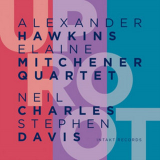 Zvok Uproot Alexander Hawkins & Elaine Mitchener Quartet