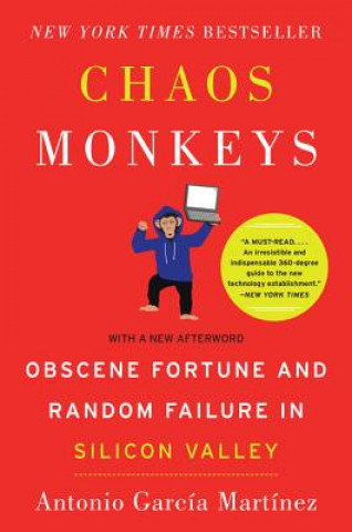 Kniha Chaos Monkeys: Obscene Fortune and Random Failure in Silicon Valley Antonio Garcia Martinez