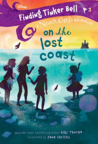 Könyv Finding Tinker Bell #3: On the Lost Coast (Disney: The Never Girls) Kiki Thorpe