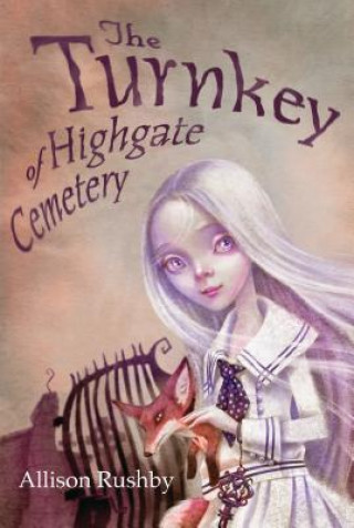 Kniha The Turnkey of Highgate Cemetery Allison Rushby