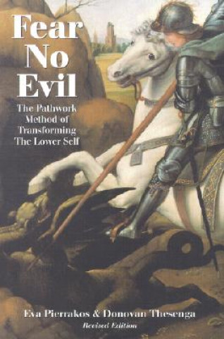 Book Fear No Evil: The Pathwork Method of Transforming the Lower Self Eva Pierrakos