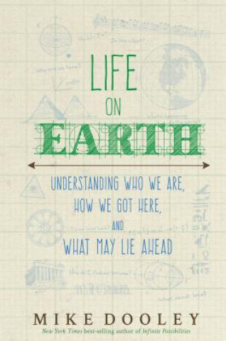 Carte Life on Earth: Understanding Who We Are, How We Got Here, and What May Lie Ahead Mike Dooley