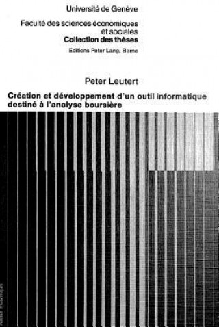 Kniha Creation et developpement d'un outil informatique destine a l'analyse boursiere Peter Leutert