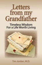 Letters from My Grandfather: Timeless Wisdom for a Life Worth Living