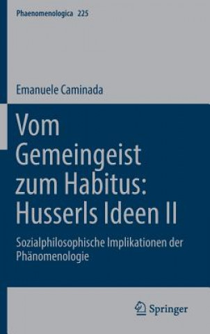 Książka Vom Gemeingeist Zum Habitus: Husserls Ideen II Emanuele Caminada