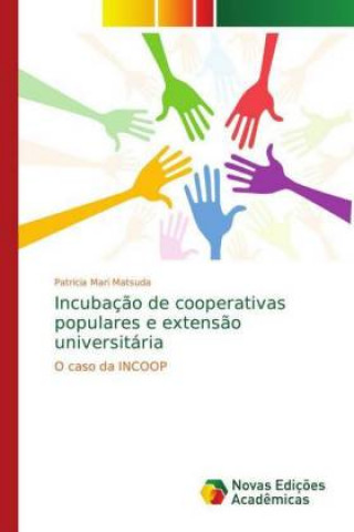 Könyv Incubacao de cooperativas populares e extensao universitaria Patricia Mari Matsuda