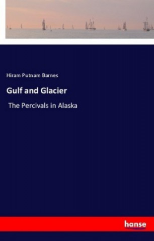 Kniha Gulf and Glacier Hiram Putnam Barnes