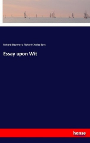 Kniha Essay upon Wit Richard Blackmore