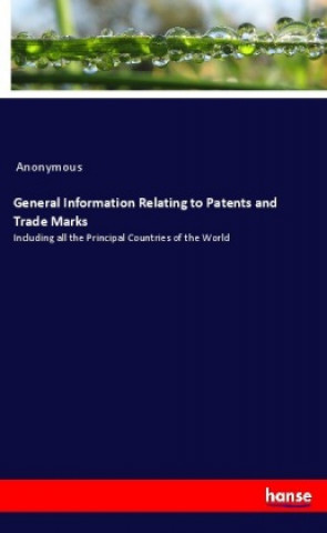 Buch General Information Relating to Patents and Trade Marks Anonym