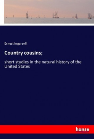 Kniha Country cousins; Ernest Ingersoll