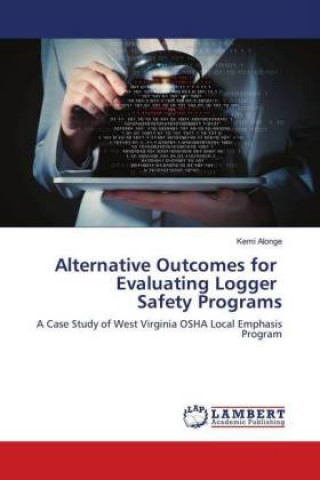 Knjiga Alternative Outcomes for Evaluating Logger Safety Programs Kemi Alonge