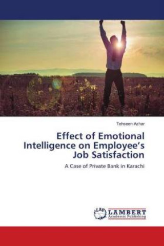 Kniha Effect of Emotional Intelligence on Employee's Job Satisfaction Tehseen Azhar