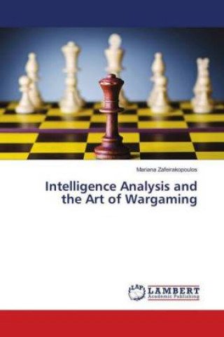 Buch Intelligence Analysis and the Art of Wargaming Mariana Zafeirakopoulos