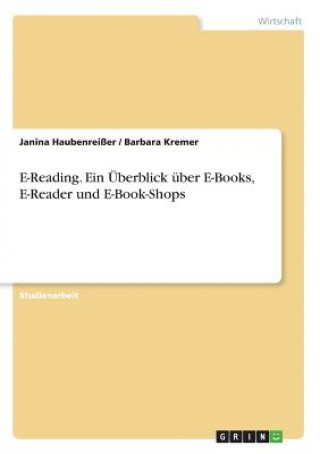 Kniha E-Reading. Ein Überblick über E-Books, E-Reader und E-Book-Shops Janina Haubenreißer