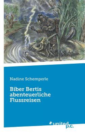 Książka Biber Bertis abenteuerliche Flussreisen Nadine Schemperle