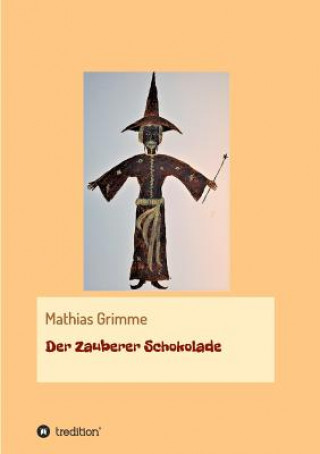 Könyv Der Zauberer Schokolade Mathias Grimme