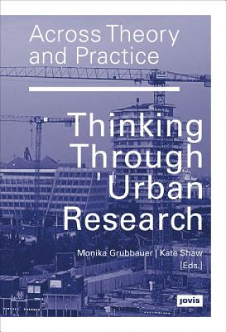 Könyv Across Theory and Practice Monika Grubbauer