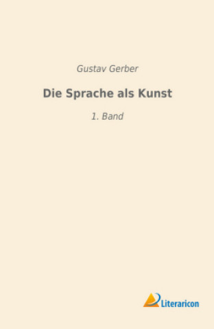 Kniha Die Sprache als Kunst Gustav Gerber