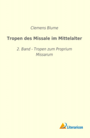 Könyv Tropen des Missale im Mittelalter Clemens Blume
