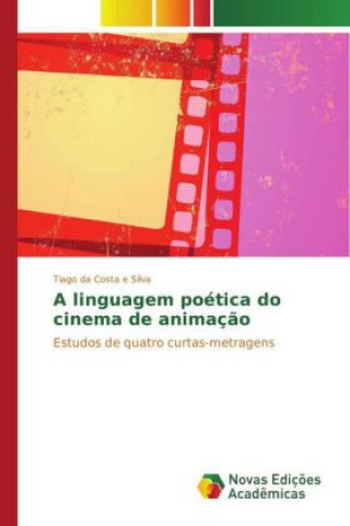 Carte A linguagem poética do cinema de animação Tiago da Costa e Silva